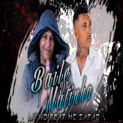 Baile da Matinha (feat. BR DA TIJUCA) (feat. BR DA TIJUCA) By Lv No Beat, MC Sapão do Recife, BR DA TIJUCA's cover