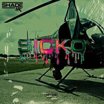 Sicko By SHADE UK's cover
