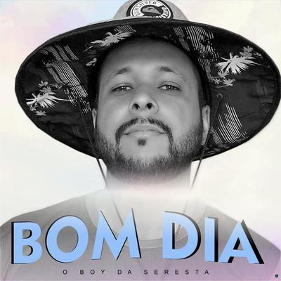 Bom Dia By O Boy da Seresta's cover