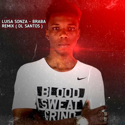 Luisa Sonza - Braba (Remix) By DL SANTOS's cover