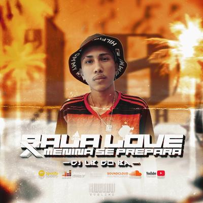 BALA LOVE X MENINA SE PREPARA By DJ LB DO BA's cover