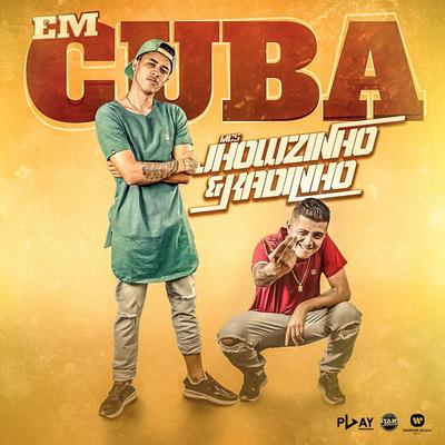 Em Cuba By MC Jhowzinho e MC Kadinho's cover