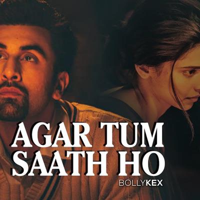 Agar Tum Saath Ho (From "Tamasha") By BollyKex, Arijit Singh, Alka Yagnik's cover