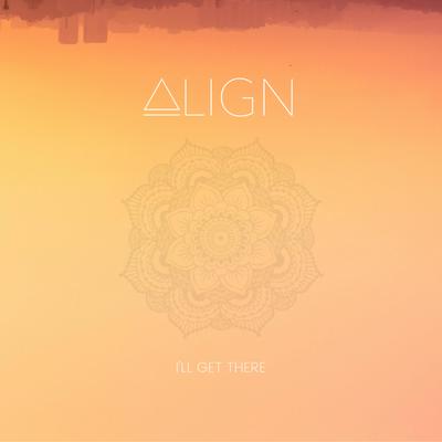 I'll Get There By ALIGN's cover