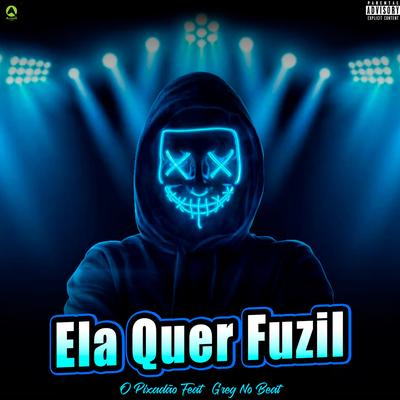 Ela Quer Fuzil (feat. GREG NO BEAT) (feat. GREG NO BEAT) By O Pixadão, GREG NO BEAT's cover