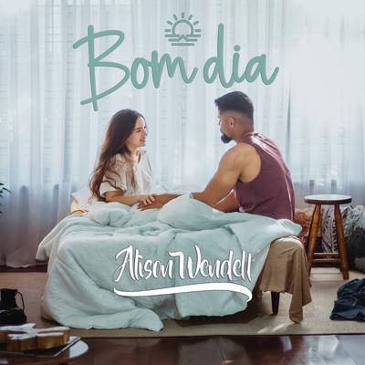 Bom Dia By Alison Wendell's cover