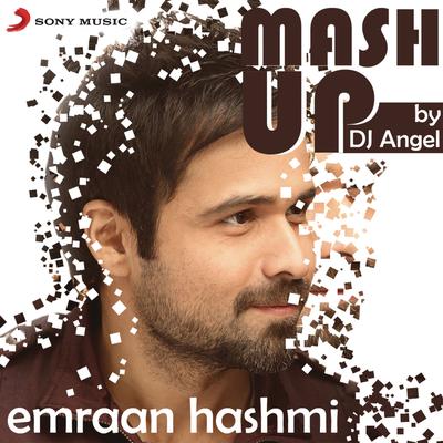 Emraan Hashmi Mashup (By DJ Angel)'s cover