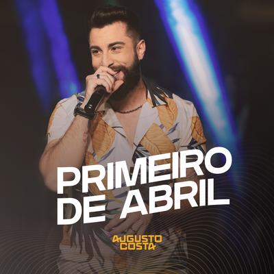 Primeiro de Abril (Ao Vivo) By Augusto Costa's cover