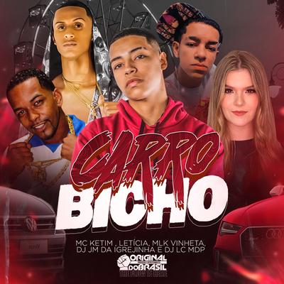 Carro Bicho By MC Ketim, DJ JM DA IGREJINHA, DJ LC MDP, Letícia, mlk vinheta's cover