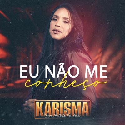 Eu Não Me Conheço By Banda Karisma's cover