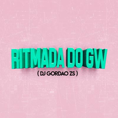 Ritmada do Gw By DJ Gordão Zs, Mc Gw's cover