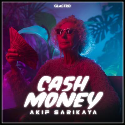 Cash Money By Akif Sarıkaya's cover