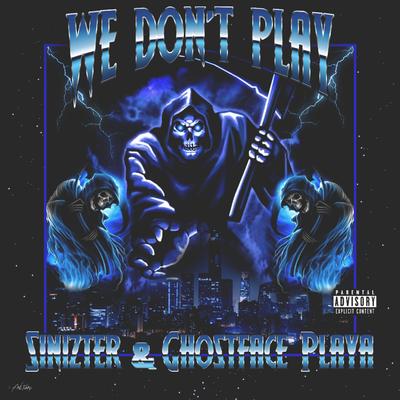 WE DON'T PLAY By Sinizter, Ghostface Playa's cover