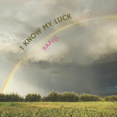 I Know My Luck By Papió's cover