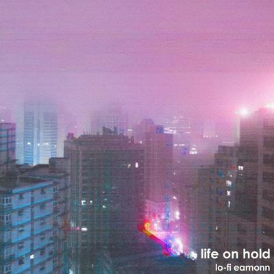 life on hold By Lo-Fi Eamonn's cover