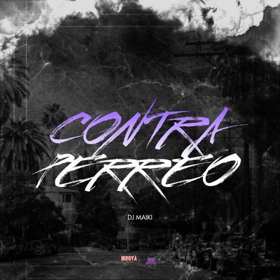 Contra Perreo By Dj Maiki's cover