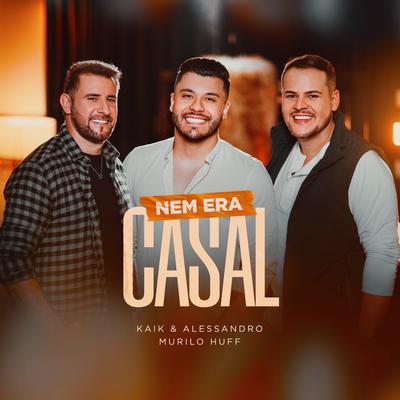 Nem Era Casal By Kaik & Alessandro, Murilo Huff's cover