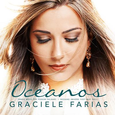 Oceanos (Onde Meus Pés Podem Falhar) - Oceans (Where Feet May Fail) By Graciele Farias's cover