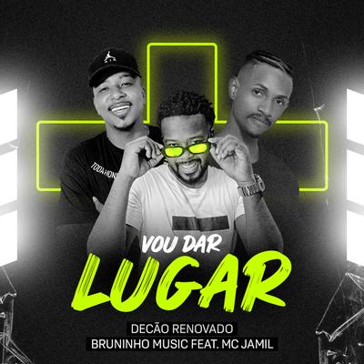 Vou Dar Lugar By Bruninho Music, Decão Renovado, MC Jamil's cover