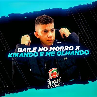 BAILE NO MORRO X KIKANDO E ME OLHANDO - FUNK By Dj Samir's cover