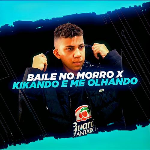 BAILE NO MORRO X KIKANDO E ME OLHANDO -'s cover
