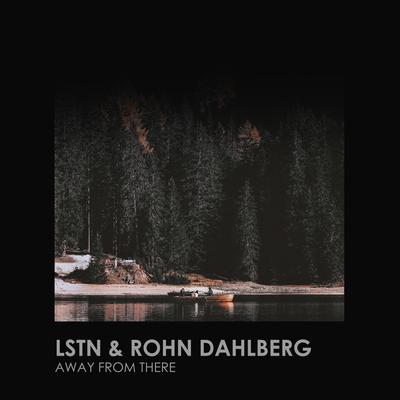 Away from There By Lstn, Rohn Dahlberg's cover