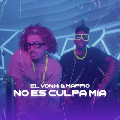 No Es Culpa Mía By El Yonki, Maffio's cover