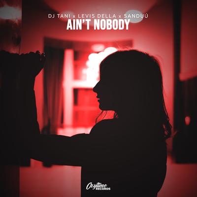 Ain't Nobody By dj tani, Levis Della, Sanduú's cover