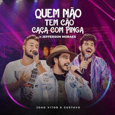 Quem Não Tem Cão Caça Com Pinga By João Vitor & Gustavo, Jefferson Moraes's cover