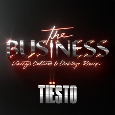 The Business (Vintage Culture & Dubdogz Remix) By Tiësto, Vintage Culture, Dubdogz's cover