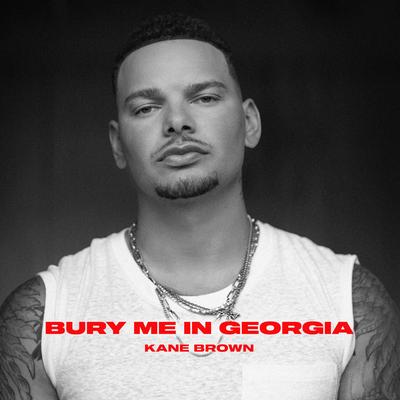 Bury Me in Georgia (Single Edit) By Kane Brown's cover