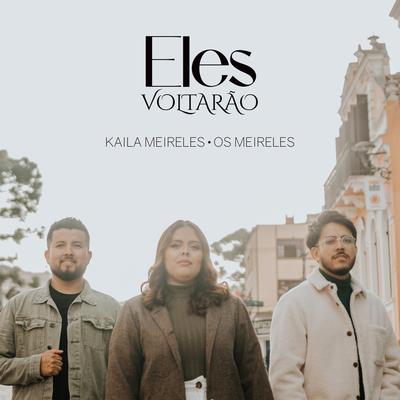 Eles Voltarão By Kaila Meireles, Os Meireles, Estações Music's cover
