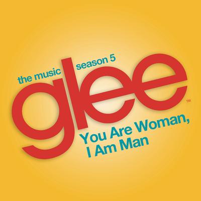 You are Woman, I am Man (Glee Cast Version) (feat. Ioan Gruffudd) By Glee Cast, Ioan Gruffudd's cover