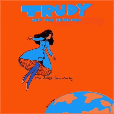 My Baby's Gone Away By Trudy and the Romance's cover