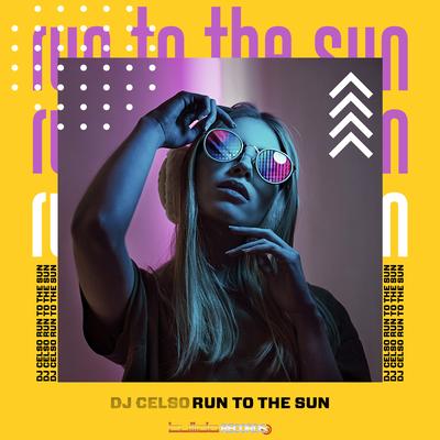 Run to the Sun By Dj Celso's cover