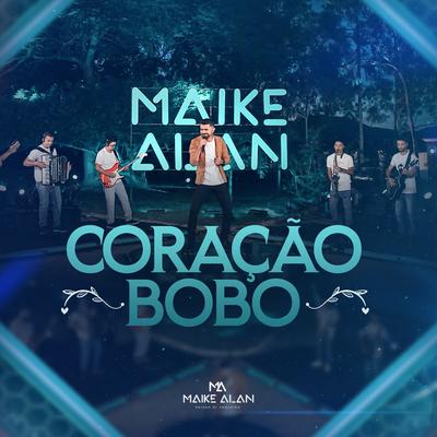 Coração Bobo By Maike Alan's cover