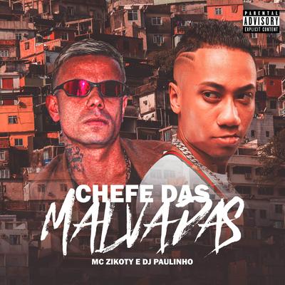 Chefe das Malvadas By DJ Paulinho, MC Zikoty's cover