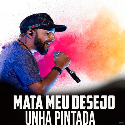 Mata Meu Desejo By Unha Pintada's cover