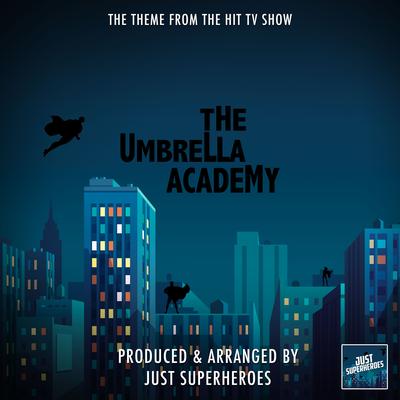 The Umbrella Academy Main Theme (From "The Umbrella Academy") By Just Superheroes's cover