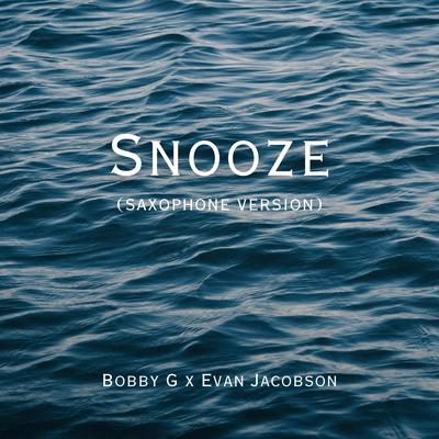 Snooze (Saxophone Version) By Bobby G, Evan Jacobson's cover