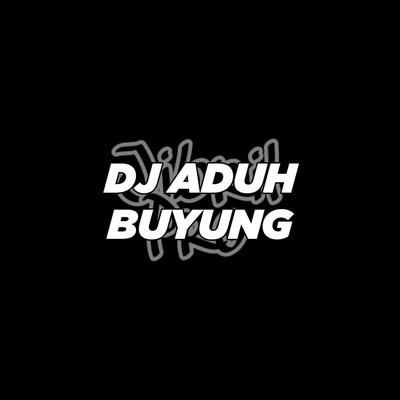 Dj Aduh Buyung's cover