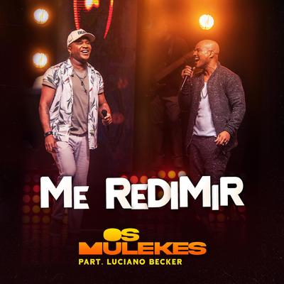 Me Redimir (Ao Vivo) [feat. Luciano Becker] By Os Mulekes, Luciano Becker's cover