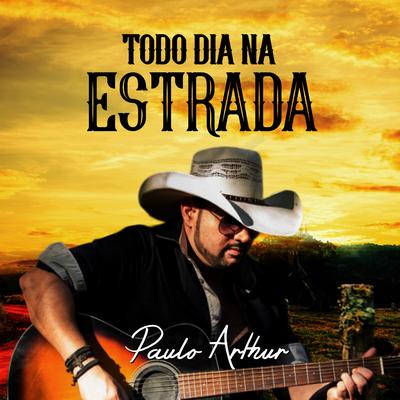 Todo Dia Na Estrada By Paulo Arthur's cover