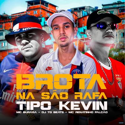 Brota na São Rafa / Tipo Kevin By DJ TG Beats, MC Renatinho Falcão, MC Buraga's cover
