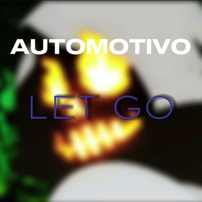 Automotivo Let go By DJ ZK3's cover