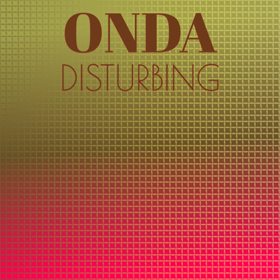 Onda Disturbing's cover