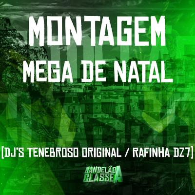 Montagem Mega de Natal By DJ TENEBROSO ORIGINAL, Dj Rafinha Dz7's cover
