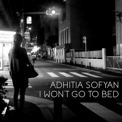 I Won't Go to Bed By Adhitia Sofyan's cover