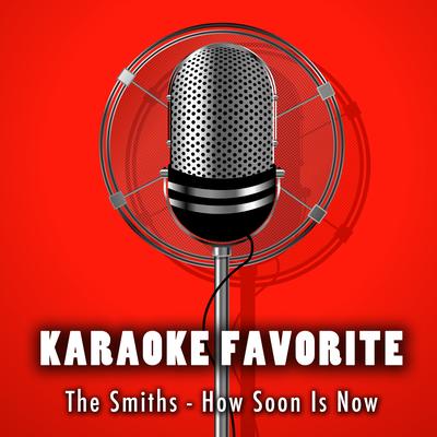 How Soon Is Now (Karaoke Version) [Originally Performed By The Smiths]'s cover