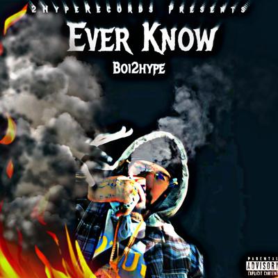 Ever Know By Boi2hype's cover